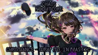 Chaos Nightcore - Wrap me in Plastic