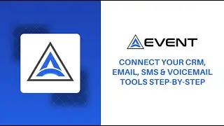 AEvent Tutorial 4/12: Connect Your CRM, Email, SMS & Voicemail Tools Step-by-Step