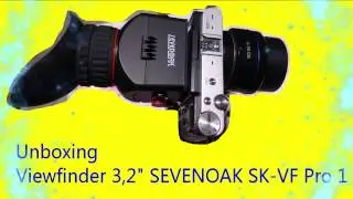 Video Unboxing & Review Viewfinder 3.2 Sevenoak SK VF Pro 1 for mirrorless and DSRL camera
