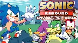 SONIC REBOUND | Эпизод 5: Мистер Тинкер (мультсериал IDW) | TEAM CHAOTIX