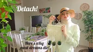 Detach from everything! Become High Value + Making a Wall Makrame