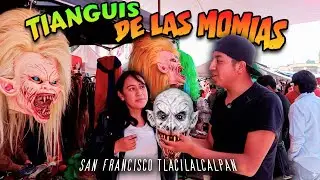 Tianguis de las momias de  San Francisco Tlalcilalcalpan