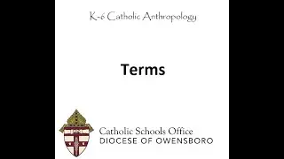 Terms for K 6 Catholic Anthropology