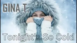 Gina T.  - Tonight's So Cold ( New Video 2023 )