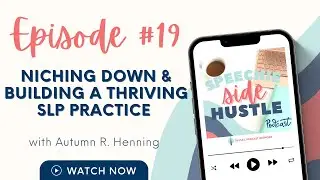 Niching Down & Building a Thriving SLP Practice with Autumn R. Henning