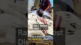 Ray J Almost Died