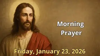 Morning Prayer &ndash; Friday, January 23, 2026 | Ecclesiastes 7:8