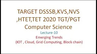 Lecture-10 Emerging Trends - Part 2 | Target DSSSB KVS NVS HTET TET 2020 | Computer Science