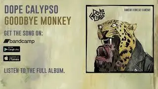 Dope Calypso . Goodbye monkey