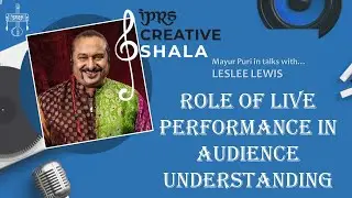 Role of Live Performance in Audience Understanding | IPRSCreativeShala with Leslee Lewis