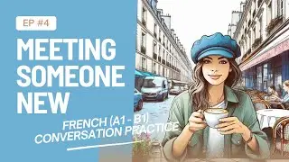 French Conversation Practice - Meeting Someone New in Paris (A1&ndash;B1) #frenchforbeginner #french