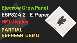 Elecrow CrowPanel ESP32 4.2&rdquo; E-Paper HMI Display Partial Refresh Demo | ESP32 | E-Paper | IoT |