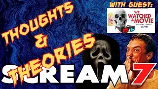 SCREAM 7 **THOUGHTS & THEORIES** LIVE STREAM! WITH GUEST: WE WATCHED A MOVIE