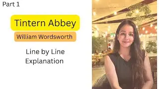 Tintern Abbey - Wordsworth - Line by Line Explanation | Annie Mahindru