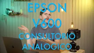 Epson V600 || Consultorio Analogico