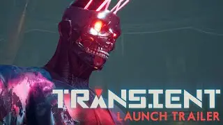 Transient - PC Launch Trailer - Available Now on Steam