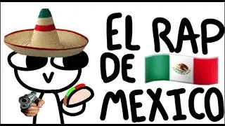 El rap de M&eacute;xico 🇲🇽 Animaci&oacute;n (COMPLETO)