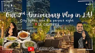 Anniversary Vlog | Celebrate 2nd Anniversary with us | French Dinner at Perch LA | Rodeo Drive