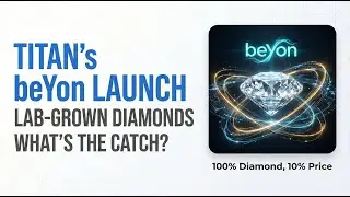 Story of Lab Grown Diamonds | DeBeers Exit & Titan's Entry | beYon Launch | loser: Tanishq or Giva?