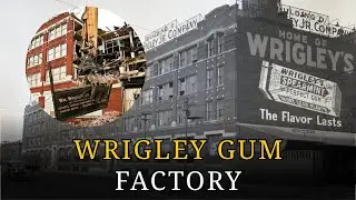 The Dark Story of America&rsquo;s Most Famous Gum Factory:  The Wrigley Gum Factory, Chicago