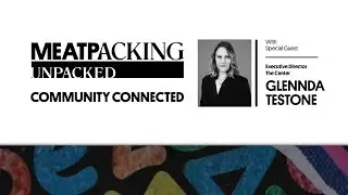 Meatpacking Unpacked: Community Connected- Glennda Testone