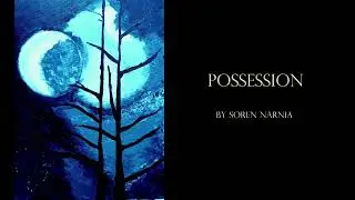 POSSESSION  - horror fiction by Soren Narnia