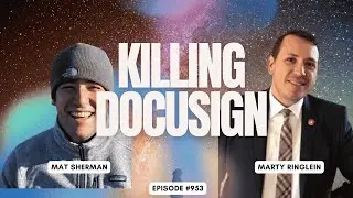 953 - Disrupting Docusign By Creating a Free E-Signature Platform w/ Marty Ringlein (Agree.com)