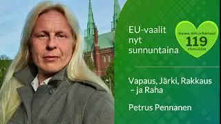 Nyt sunnuntaina on EU-vaalit. Biljoona &euro; suomalaisille & kannabis lailliseksi: Petrus Pennanen