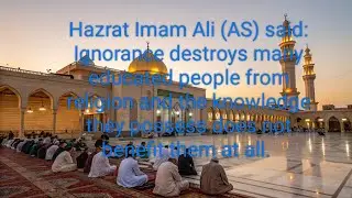 Ignorance Destroys the Educated | Imam Ali (A.S) | 