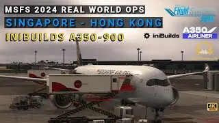 MSFS 2024 IniBuilds A350 Ultra Realistic Real World Ops Singapore ✈︎ Hong Kong SayIntentions AI ATC