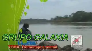 GRUPO GALAXIA TEMA HOMENAJE A MAMÁ