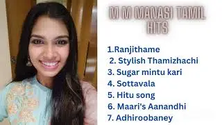 M M MANASI TAMIL HITS | TAMIL JUKEBOX MANASI
