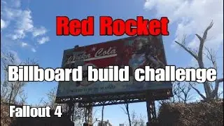 Fallout4 Red Rocket billboard build challenge.