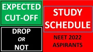3 Important Things for NEET 2022 Aspirant: Expected Cut-Off, Drop or NOT & Study Schedule to FOLLOW?