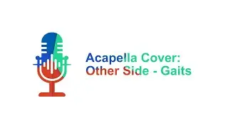 Other Side - Acapella Cover (GAITS)