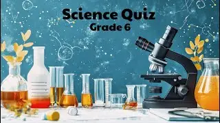 6th Grade Science Quiz: Fun Challenges for Young Learners!