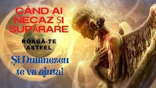 Marea rugaciune la vremuri de grea incercare, necazuri, pericole si nenorociri