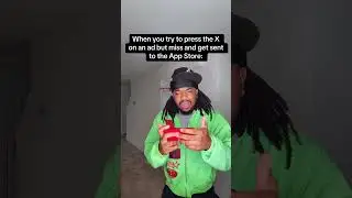 When you try to press the X on an ad but miss and get sent to the App Store
