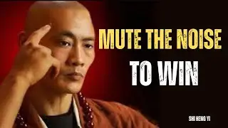 Mute The Noise &ndash; To Win ||Master Shi Heng Yi motivational