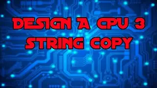 Design a CPU 3 - String Library String Copy