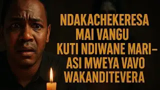 Murume akachekeresa amai vake for money rituals zvino havachadi kuzorora vomushungurudza