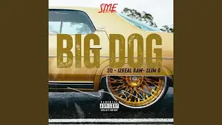 Big Dog (feat. SQ & IZREAL RAW)