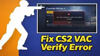 How to Fix CS2 VAC Verify Error