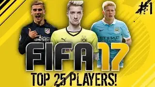 THE TOP 25 PLAYERS IN FIFA 17! (20-25) | FIFA 17 ULTIMATE TEAM PLAYER RATING PREDICTIONS