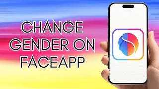 How To Change Gender On The FaceApp
