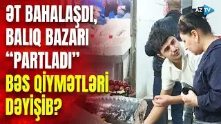 Ət bahalaşdıqdan sonra balıq bazarında canlanma yaşanır – QİYMƏTLƏR NECƏDİR?