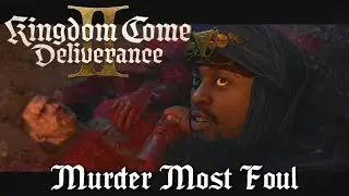 Kingdom Come Deliverance 2 - Murder Most Foul