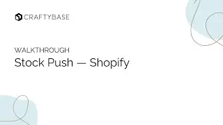 Pushing Stock Updates to Shopify in Craftybase