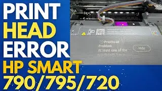 How to Fix &ldquo;Printhead Problem&rdquo; Error on HP Smart Tank 795, 725 & 720 | Step-by-Step Tutorial