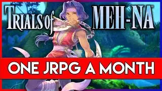 Trials of MEH-NA - One JRPG A Month